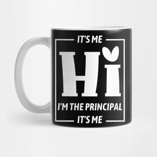 Funny Teacher Quote Its Me Hi I'm The Principal Its Me Mug